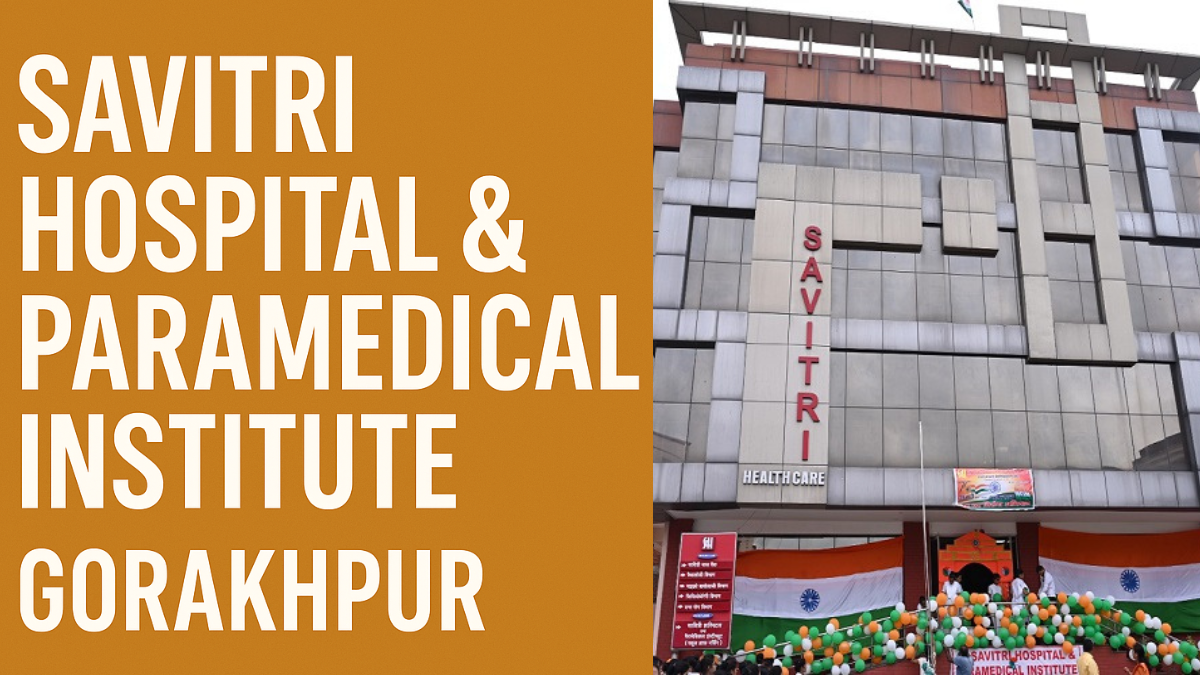 Savitri Hospital & Paramedical Institute – Gorakhpur